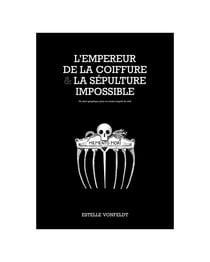 L'empereur de la coiffure et la sépulture impossible : Un récit graphique plus ou moins inspiré du réel