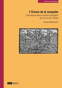 L'envers de la conquête : L'anti-épique dans la culture portugaise au XVIe et XVIIe siècles