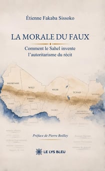 La morale du faux : Comment le Sahel invente l'autoritarisme du récit