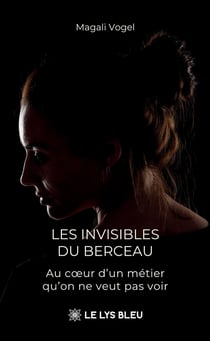 Les invisibles du berceau : Au coeur d'un métier qu'on ne veut pas voir
