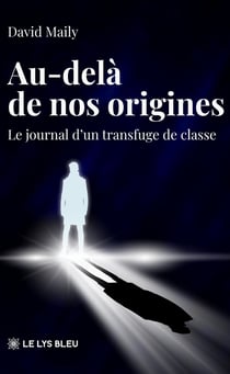 Au-delà de nos origines : Le journal d'un transfuge de classe