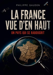 La France vue d'en haut, un pays qui se rabougrit