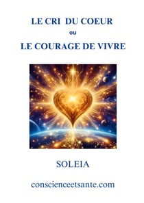 Cri du coeur ou courage de vivre - soleia