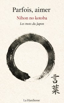 Parfois aimer nihon no kotoba - les mots du japon