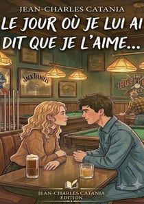 Jour o je lui ai dit que je aime