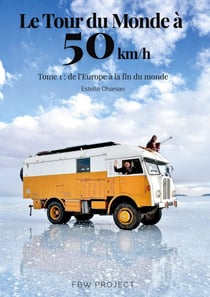 Tour du monde a 50 km h - tome 1 de l europe a la fin du