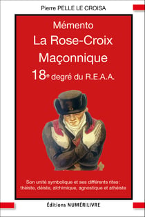 MÉMENTO 18e DEGRÉ REAA - LA ROSE CROIX MAÇONNIQUE
