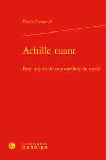 Achille tuant - pour une étude transmédiale du motif