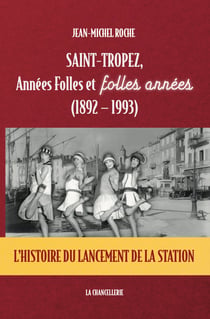 SAINT-TROPEZ, Années Folles et folles années, (1892-1993)