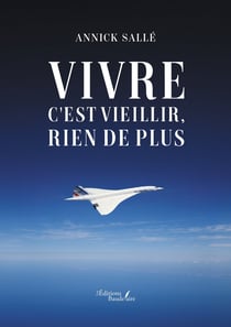 Vivre c'est vieillir, rien de plus