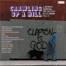 Crawling up A Hill - A Journey Through The British Blues Boom 1966-71