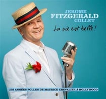 La vie est belle (Les années folles de Maurice Chevalier à Hollywood)