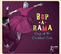 Bop-A-Rama Vol. 1 - King of the Ducktail Cats