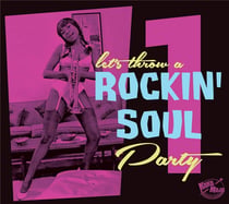 Let's Throw A Rockin' Soul Party Vol. 1