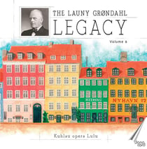 The Launy Grondahl Legacy Vol. 6 : Opera Lulu - CD