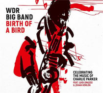 Birth of a Bird - Celebrating the Music of Charlie Parker
