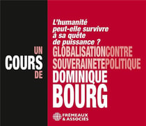Globalisation contre souveraineté - L'humanité peut-elle survivre à sa quête de puissance ?