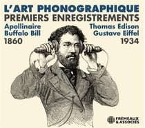 L'art phonographique - Premier enregistrements 1860-1934