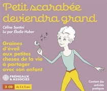 Petit Scarabée deviendra grand - Graines d'éveil aux petites choses de la vie à partager avec son en