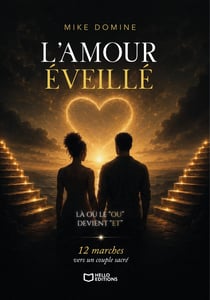 L'amour éveillé : Là où le  OU  devient  ET  - 12 marches vers un couple sacré