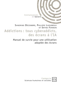 Addictions : tous cyberaddicts, des écrans à l'IA