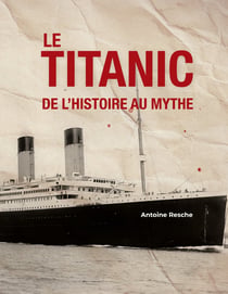 TITANIC DE HISTOIRE AU MYTHE