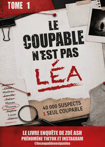 Le coupable n'est pas Léa : Le livre-enquête original de Zoé Ash, phénomène TikTok & Instagram : 13 indices, 40 000 suspects, 1 seul coupable - @lecoupablenestpaslea