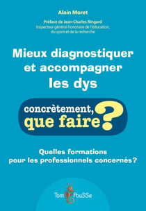 Mieux diagnostiquer et accompagner les dys
