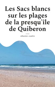 SACS BLANCS SUR PLAGES DE PRESQU DE QUIB