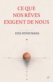 Ce que nos rêves exigent de nous