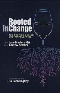 Rooted in change : The stories behind sustainable wine
