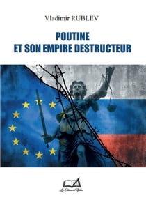 POUTINE ET SON EMPIRE DESTRUCTEUR