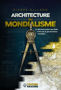 ARCHITECTURE DU MONDIALISME : LA DECONSTRUCTION DES ETATS A L'ERE DE LA GOUVERNANCE MONDIALE