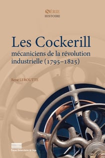 LES COCKERILL : MECANICIENS DE LA REVOLUTION INDUSTRIELLE, 1795-1825