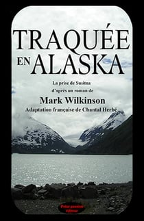 Traquée en Alaska de Mark Wilkinson