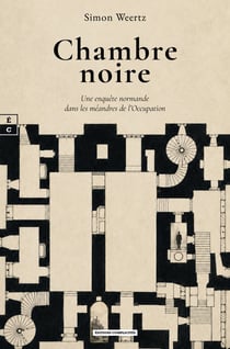 CHAMBRE NOIRE : UNE ENQUETE NORMANDE DANS LES MEANDRES DE L'OCCUPATION