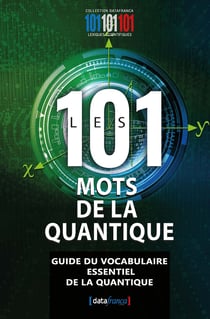 Les 101 mots de la quantique