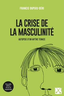 crise de la masculinité (La) [nouvelle édition revue et augmentée]