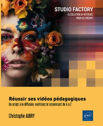 Réussir ses vidéos pédagogiques - Du script à la diffusion, maîtrisez le screencast de A à Z