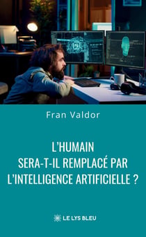L'humain sera-t-il remplacé par l'intelligence artificielle ?