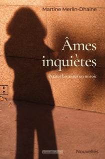 AMES INQUIETES : PETITES HISTOIRES EN MIROIR