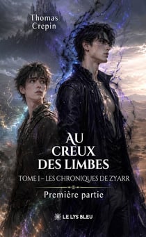 Au creux des limbes : Tome I : Les chroniques de Zyarr - Première partie