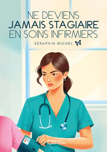 Ne deviens jamais stagiaire en soins infirmiers