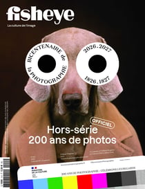 Fisheye Hors-série : 200 ans de la Photographie