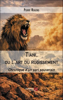 Tiani, ou l'art du rugissement