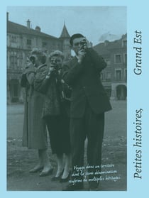 Petites histoires, Grand Est