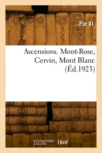 Ascensions. Mont-Rose, Cervin, Mont Blanc