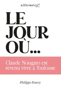 Le jour ou claude nougaro est revenu vivre a toulouse