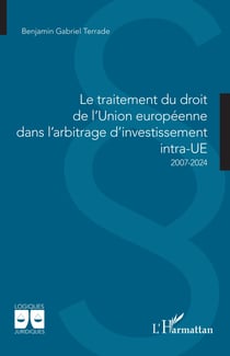 Le traitement du droit de l’Union européenne  dans l’arbitrage d’investissement intra-UE