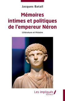 Mémoires intimes et politiques de l’empereur Néron